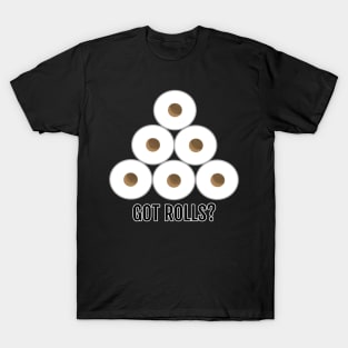 Got Rolls? T-Shirt